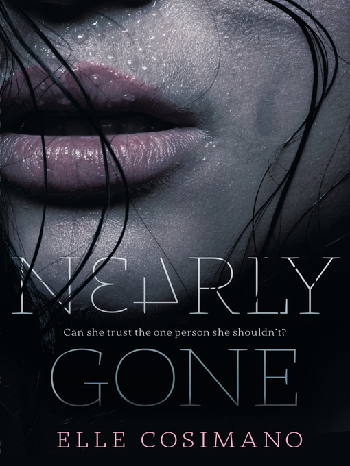 Title details for Nearly Gone by Elle Cosimano - Available